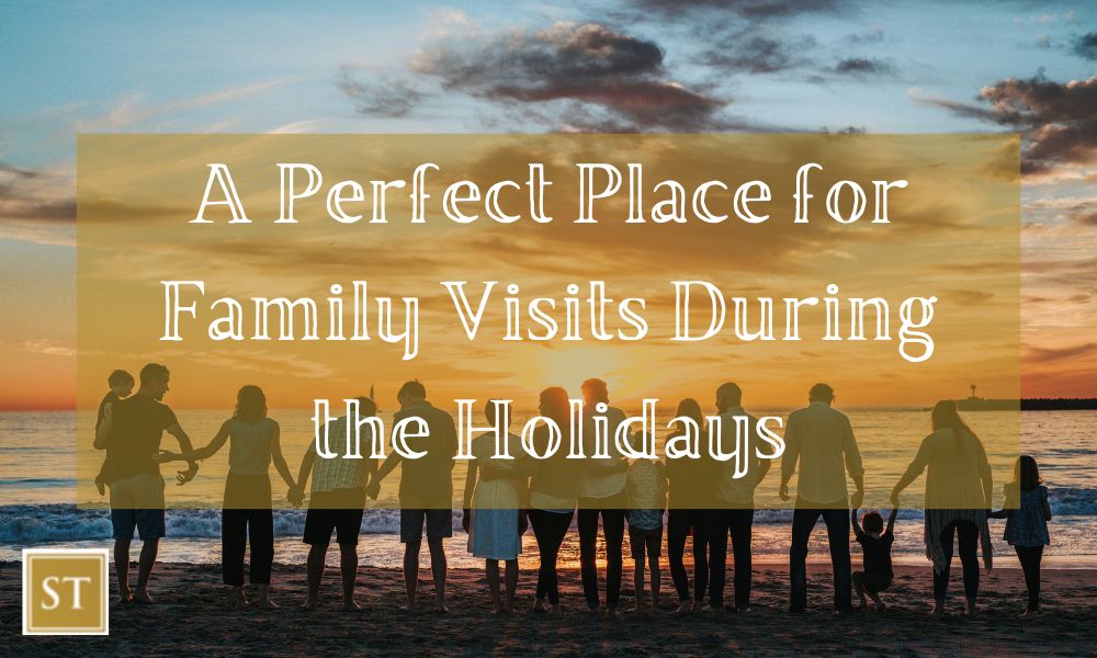 A Perfect Place for Family Visits During the Holidays