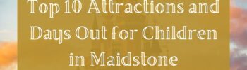 Top 10 Attractions and Days Out for Children in Maidstone