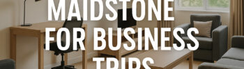 Best Stay in Maidstone for Business Trips